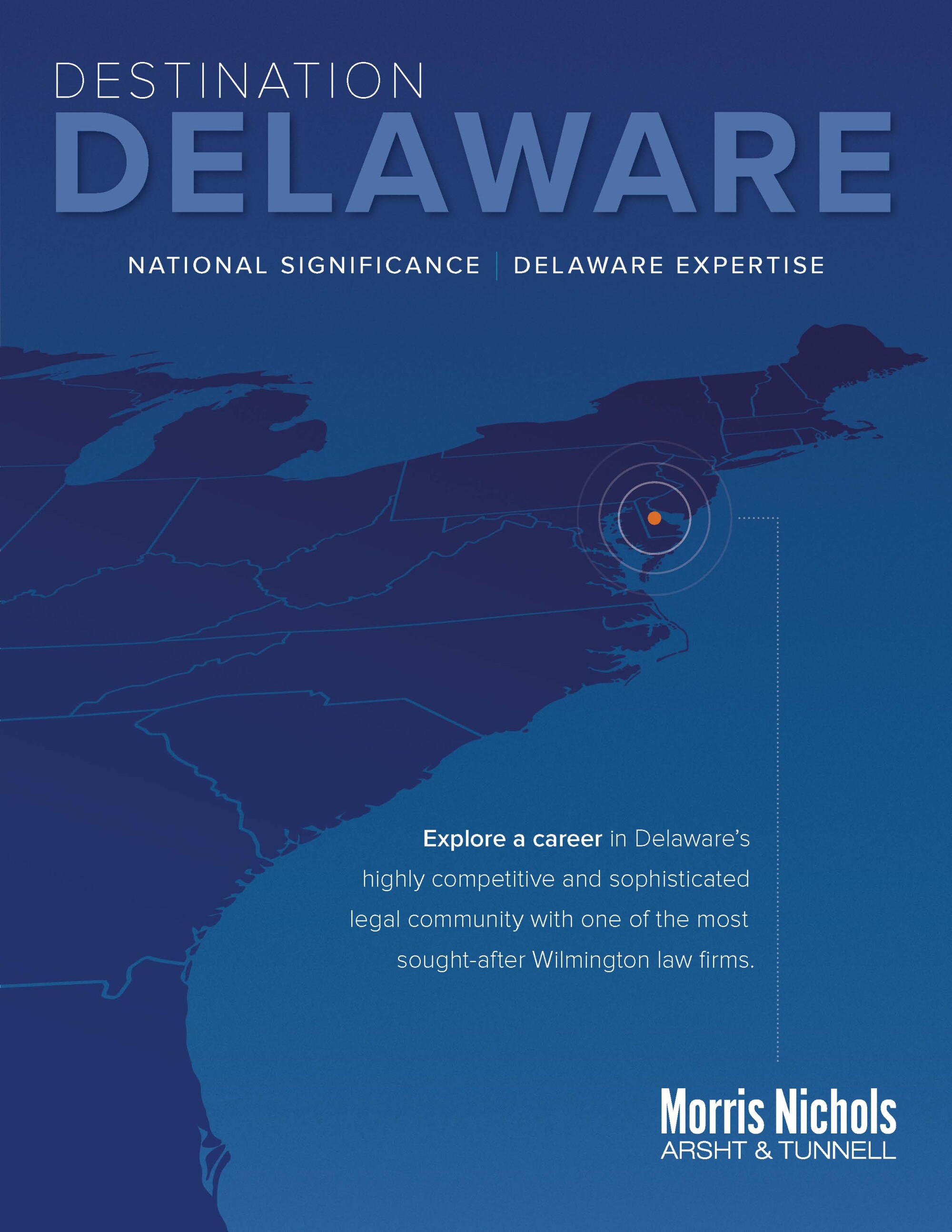 Morris Nichols | Destination Delaware Destination Delaware, Explore a career in Delaware’s highly competitive and sophisticated legal community with one of the most sought-after Wilmington law firms.